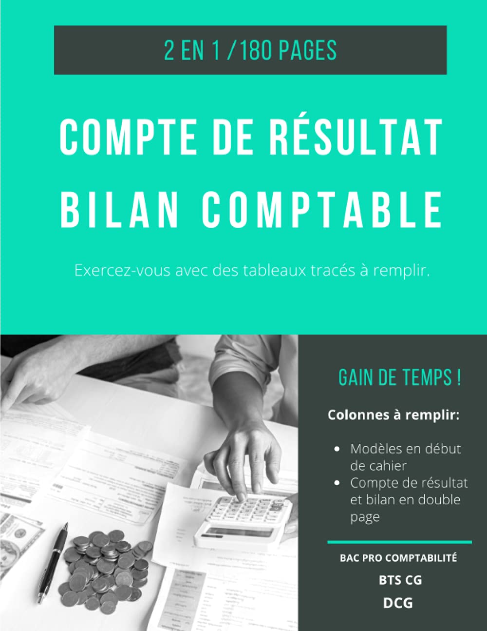 Compte de résultat Bilan comptable: Cahier 2 en 1, tableaux à remplir pour les exercices de comptabilité en DCG, DSCG, BTS CG Business, Finance & Career