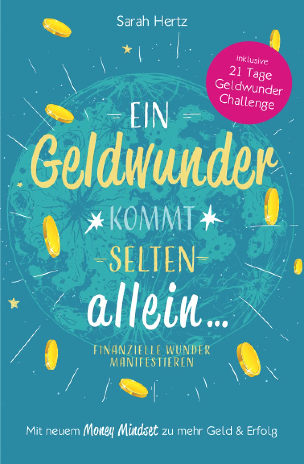Ein Geldwunder kommt selten allein – Finanzielle Wunder manifestieren: Mit neuem Money Mindset zu mehr Geld und Erfolg Business, Finance & Career