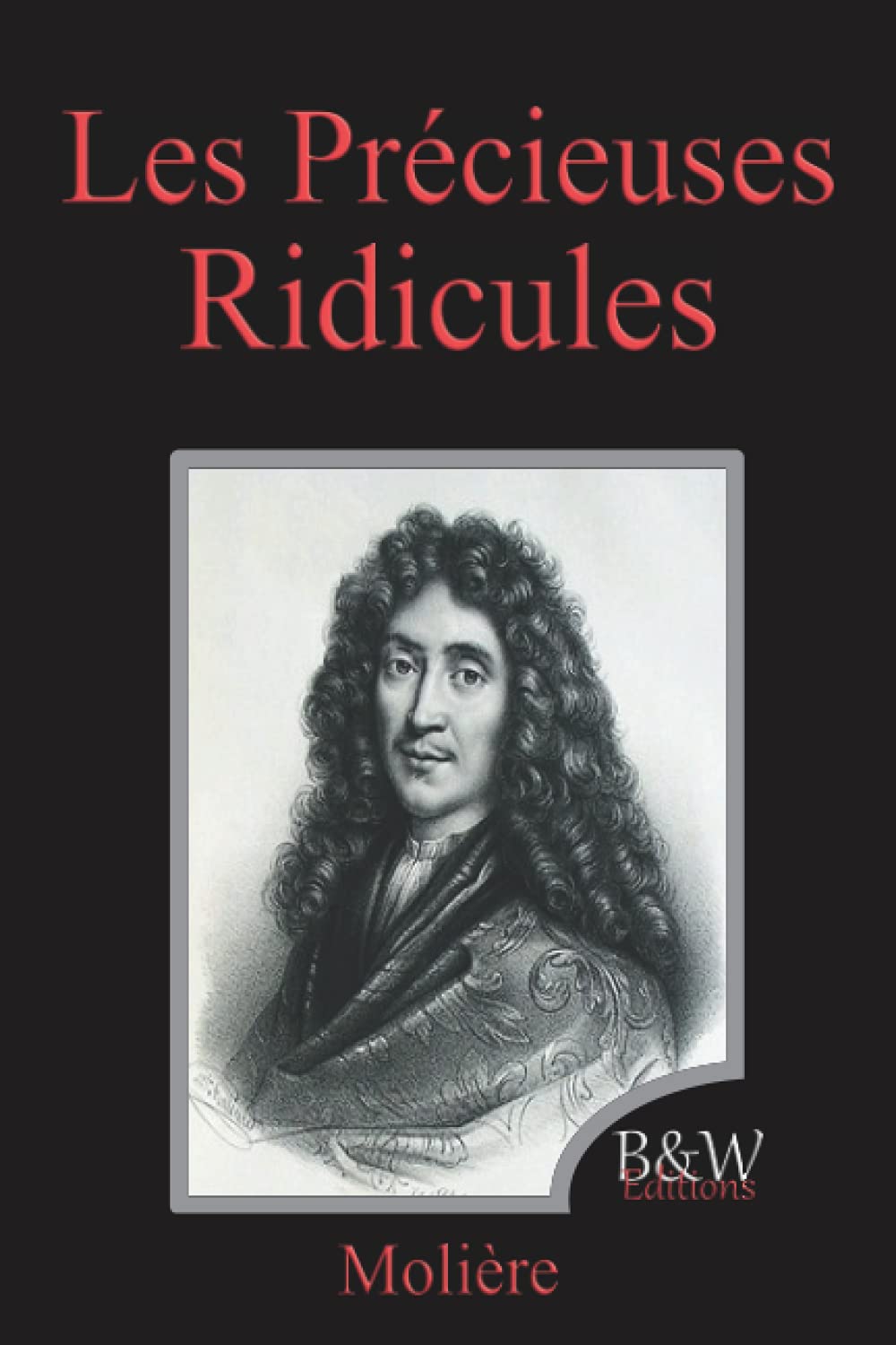 Les Précieuses ridicules: Molière | Grands caractères | B&W Editions (Annoté) book