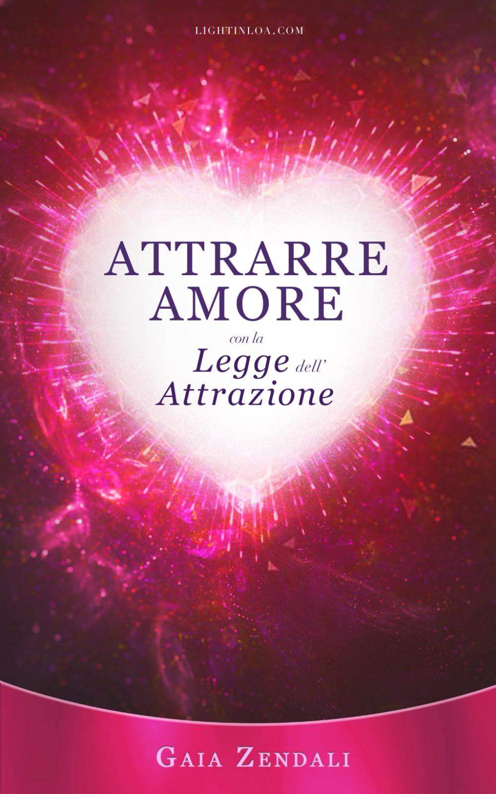 Attrarre Amore con la Legge dell'Attrazione: Come trovare l'anima gemella, il grande amore e la felicità Social Sciences