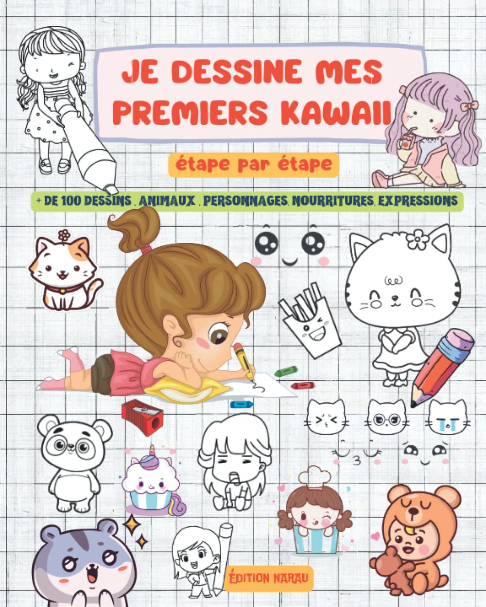 JE DESSINE MES PREMIERS KAWAII.: étape par étape - FORMAT (20x25cm) ou (8x10po) de 105 pages . Hobbies & Crafts
