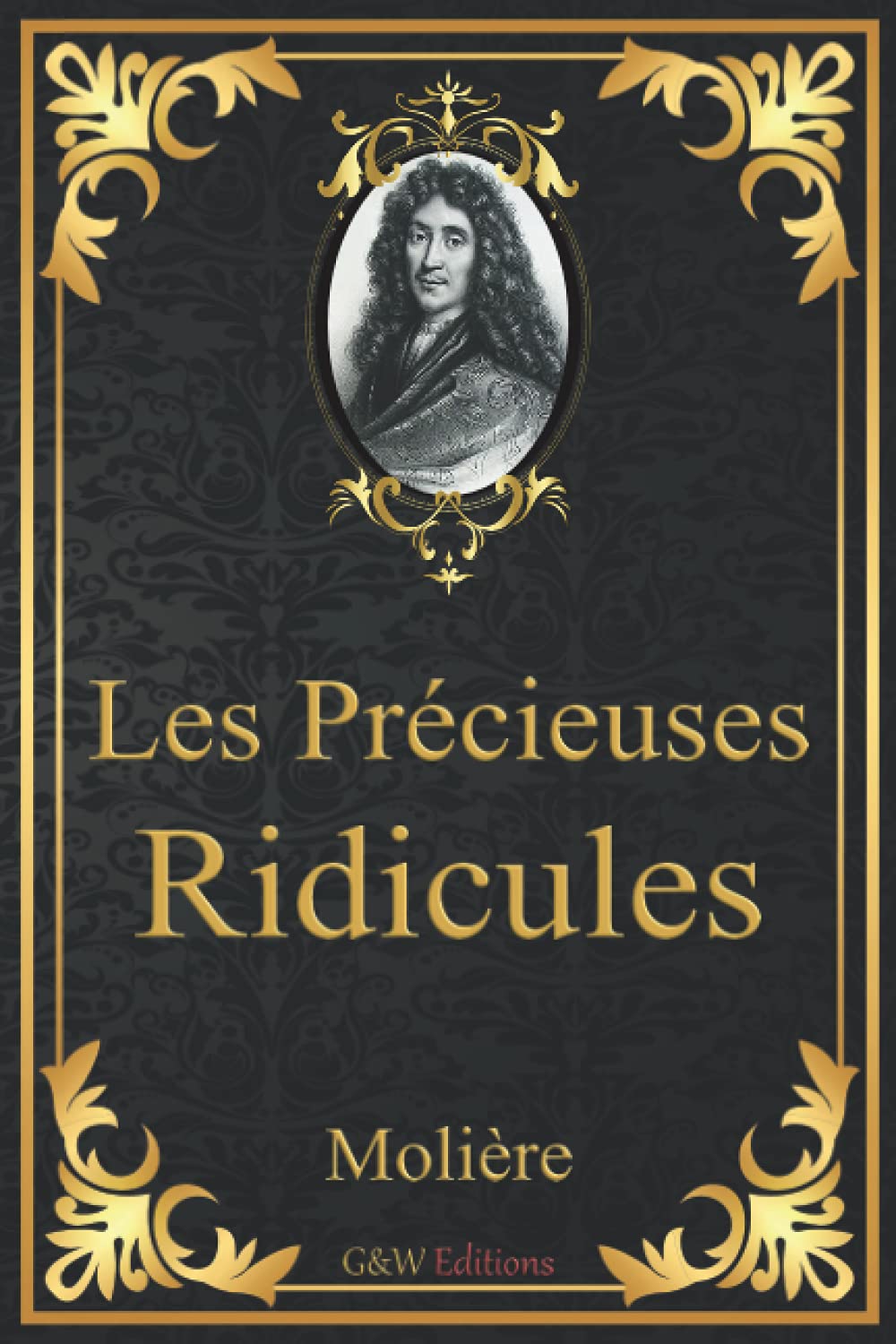 Les Précieuses ridicules: Molière | Grands caractères | G&W Editions (Annoté) book