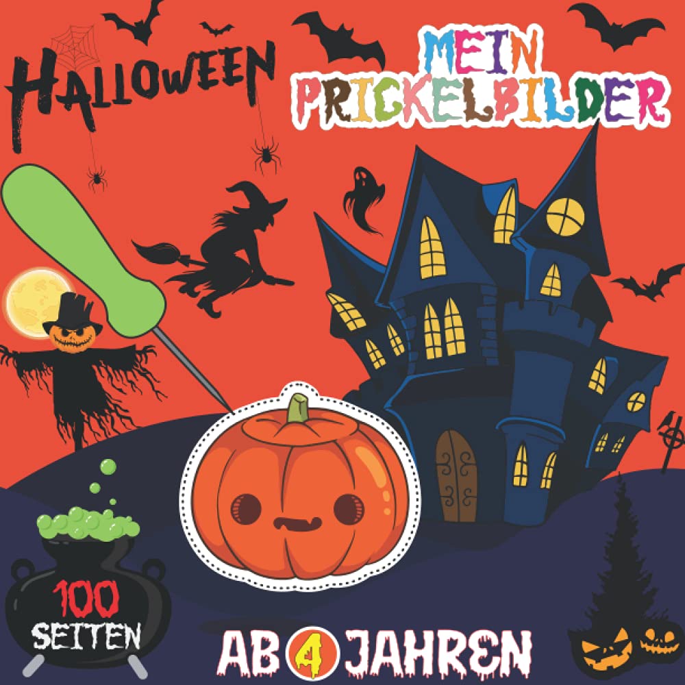 HALLOWEEN - Mein Prickelbilder Ab 4 Jahren : 100 SEITEN: Prickeln, Malen, Ausschneiden und Basteln! Prickelblock für Kinder ab 4 Jahren Non-fiction