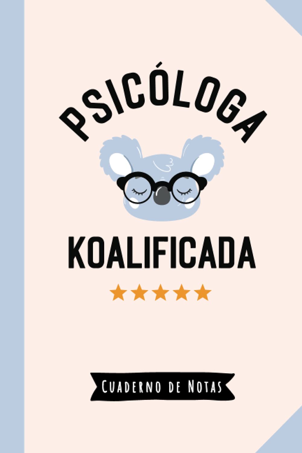 Psicóloga Koalificada: Cuaderno de Notas (A5, rayado) - Regalo original para una Psicóloga - Regalos para su cumpleaños o navidad Medicine
