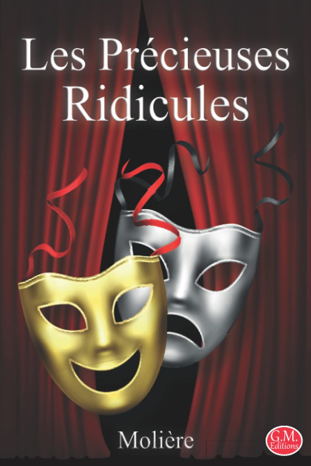 Les Précieuses ridicules: Molière | Grands caractères | G.M. Editions (Annoté) Drama