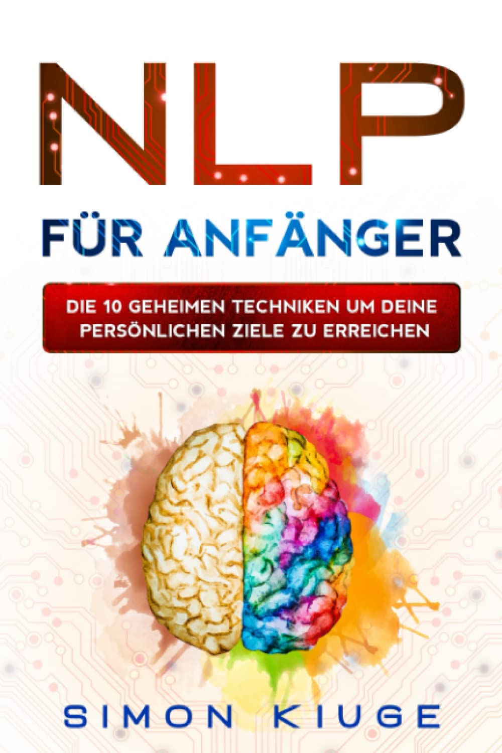 NLP für Anfänger: Die 10 geheimen Techniken um seine persönlichen Ziele zu erreichen book