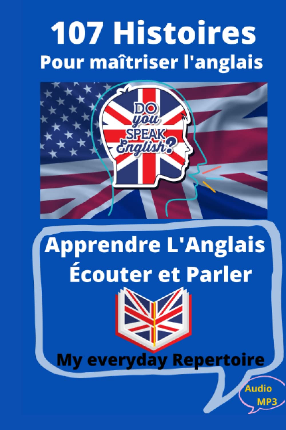 Apprendre L'Anglais Écouter et Parler: 107 Histoires pour maîtriser l'anglais My everyday Repertoire Foreign Languages ​​& Dictionaries