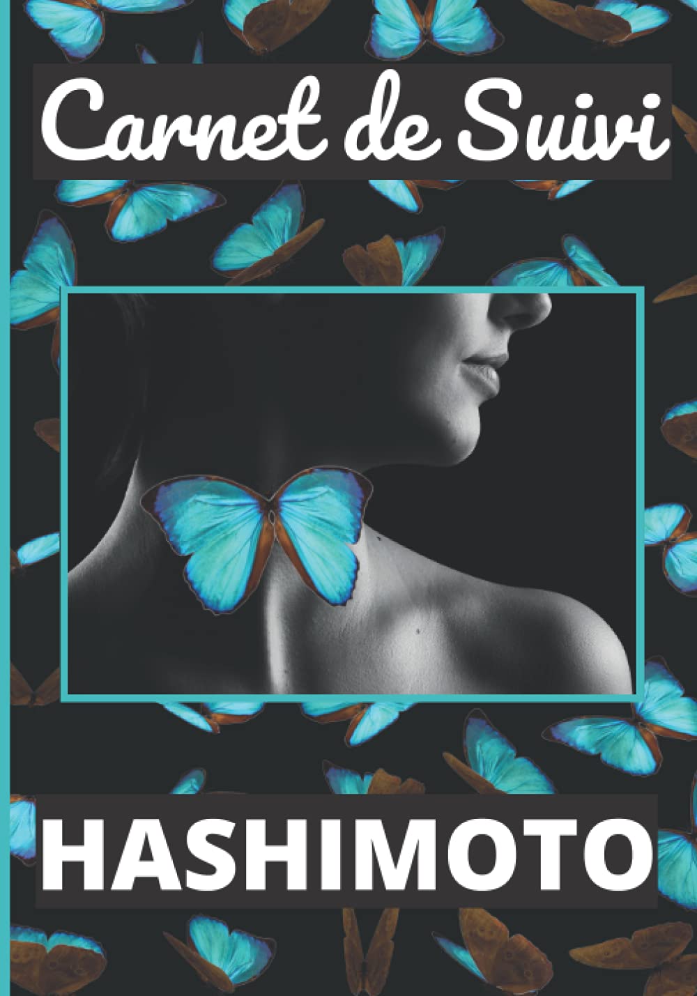 Carnet de suivi Hashimoto: Journal de bord pour tous les hypothyroïdiens / Cahier d'autosurveillance de la thyroïde / Idéal pour lutter contre le ... hypothyroïdie Hashimoto / 18 x 25 cm Health, Nutrition & Fitness