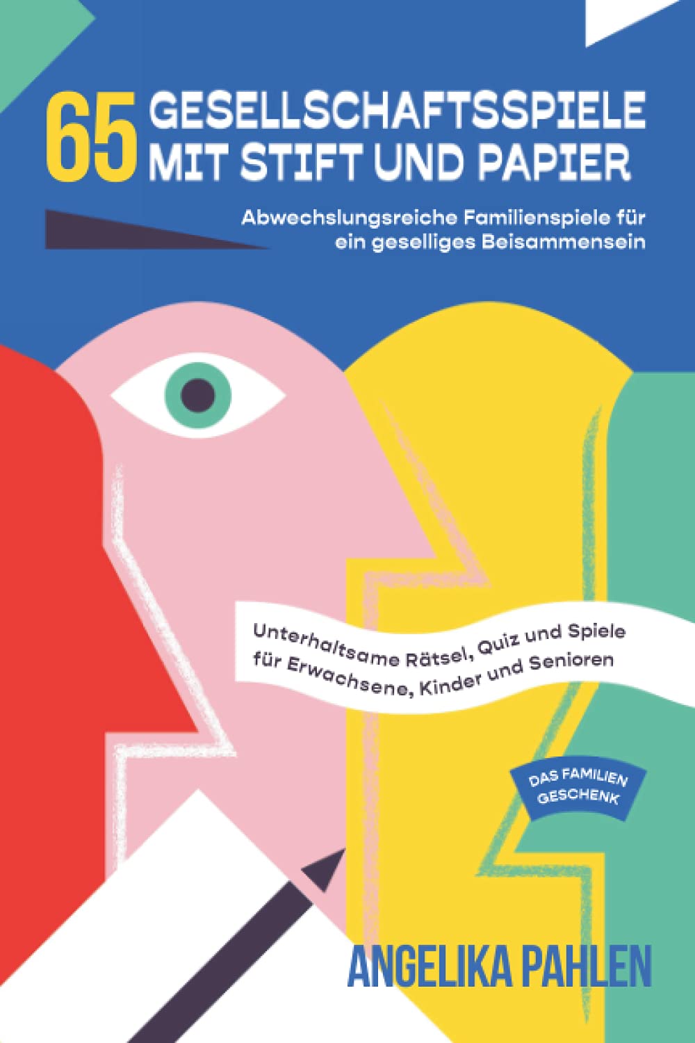 65 Gesellschaftsspiele mit Stift und Papier: Abwechslungsreiche Familienspiele für ein geselliges Beisammensein - Unterhaltsame Rätsel, Quiz und Spiele für Erwachsene, Kinder und Senioren - Geschenk Leisure & Fun