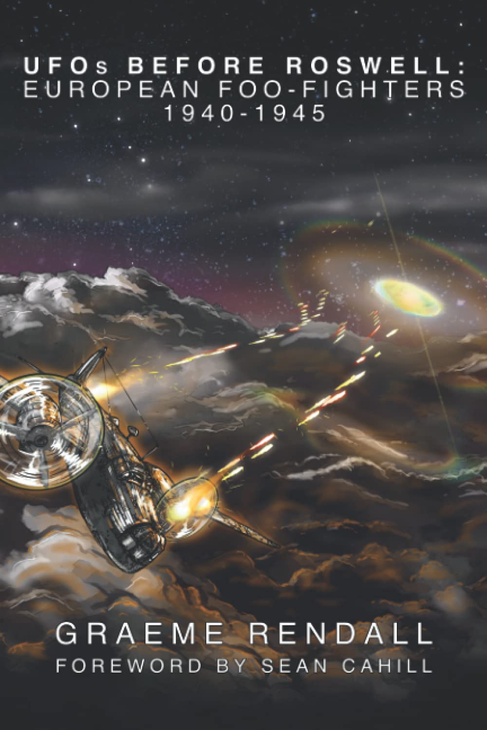 UFOs Before Roswell: European Foo-Fighters 1940-1945 Politics & History