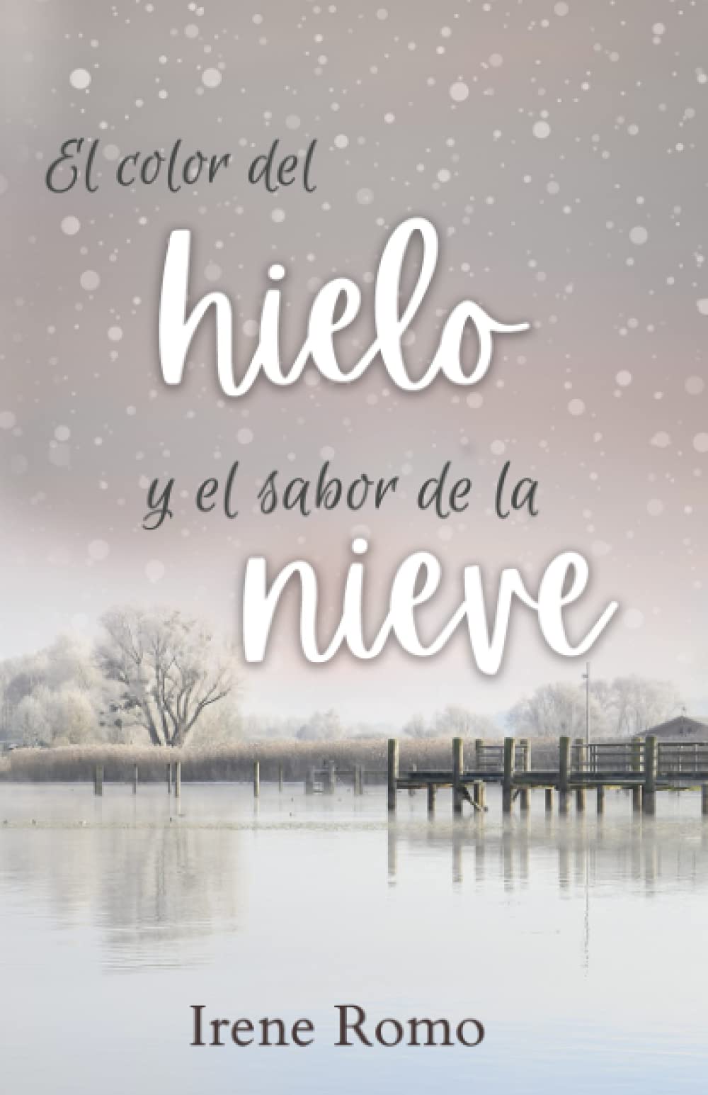 El color del hielo y el sabor de la nieve (Serie Hielo y Nieve, Band 2) Contemporary Romance