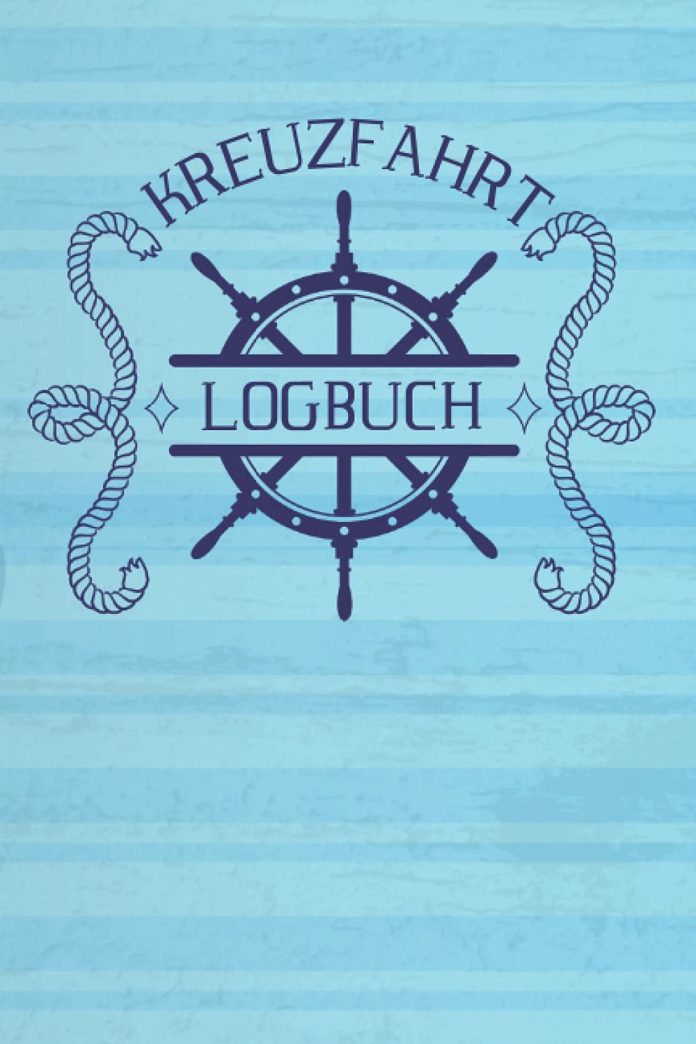 Kreuzfahrt Logbuch: Ein Reisetagebuch für Kreuzfahrten - Das Tagebuch für Deinen Urlaub mit dem Schiff auf hoher See Essays & Short Stories