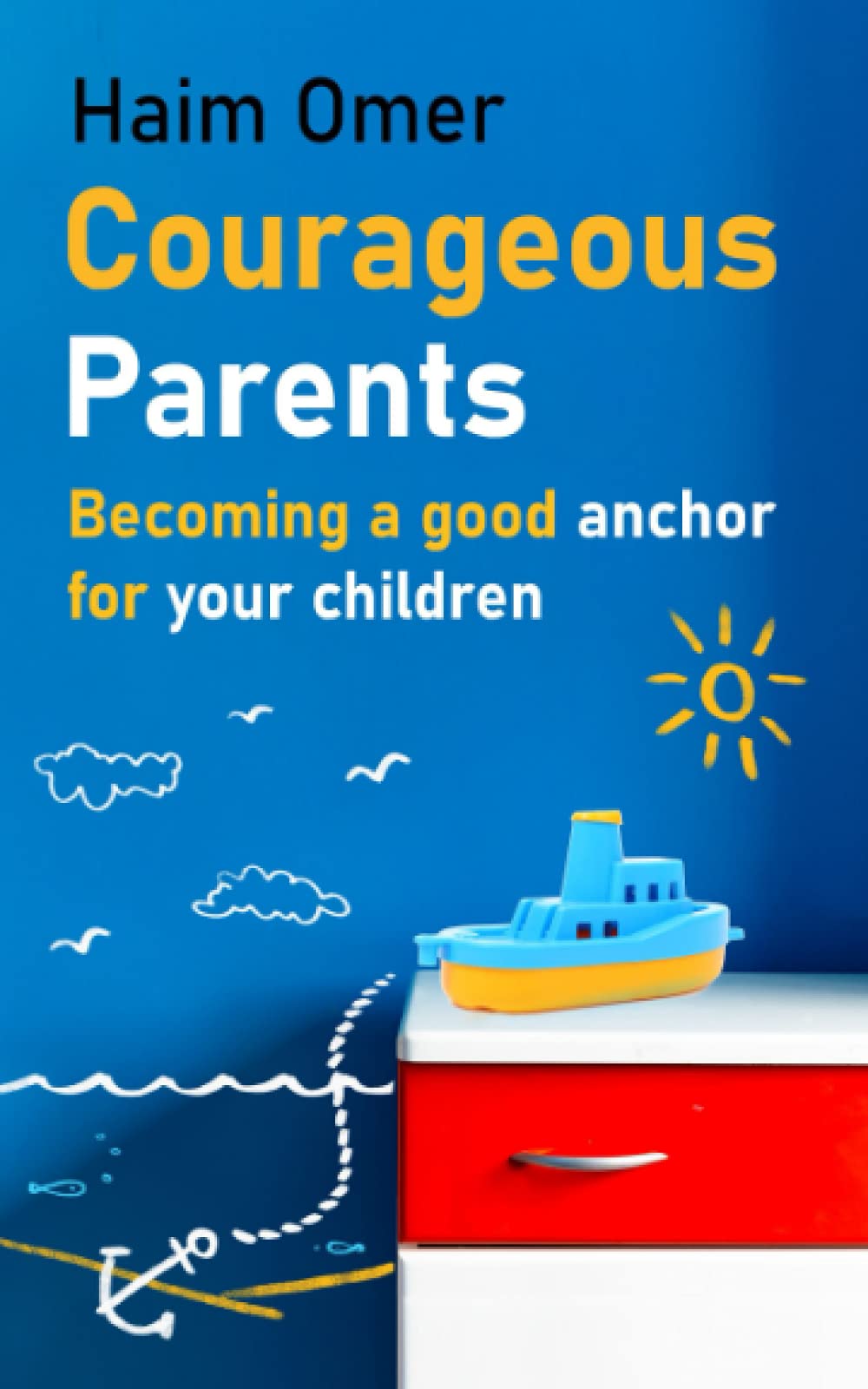 Courageous Parents: Becoming a good anchor for your children Psychology