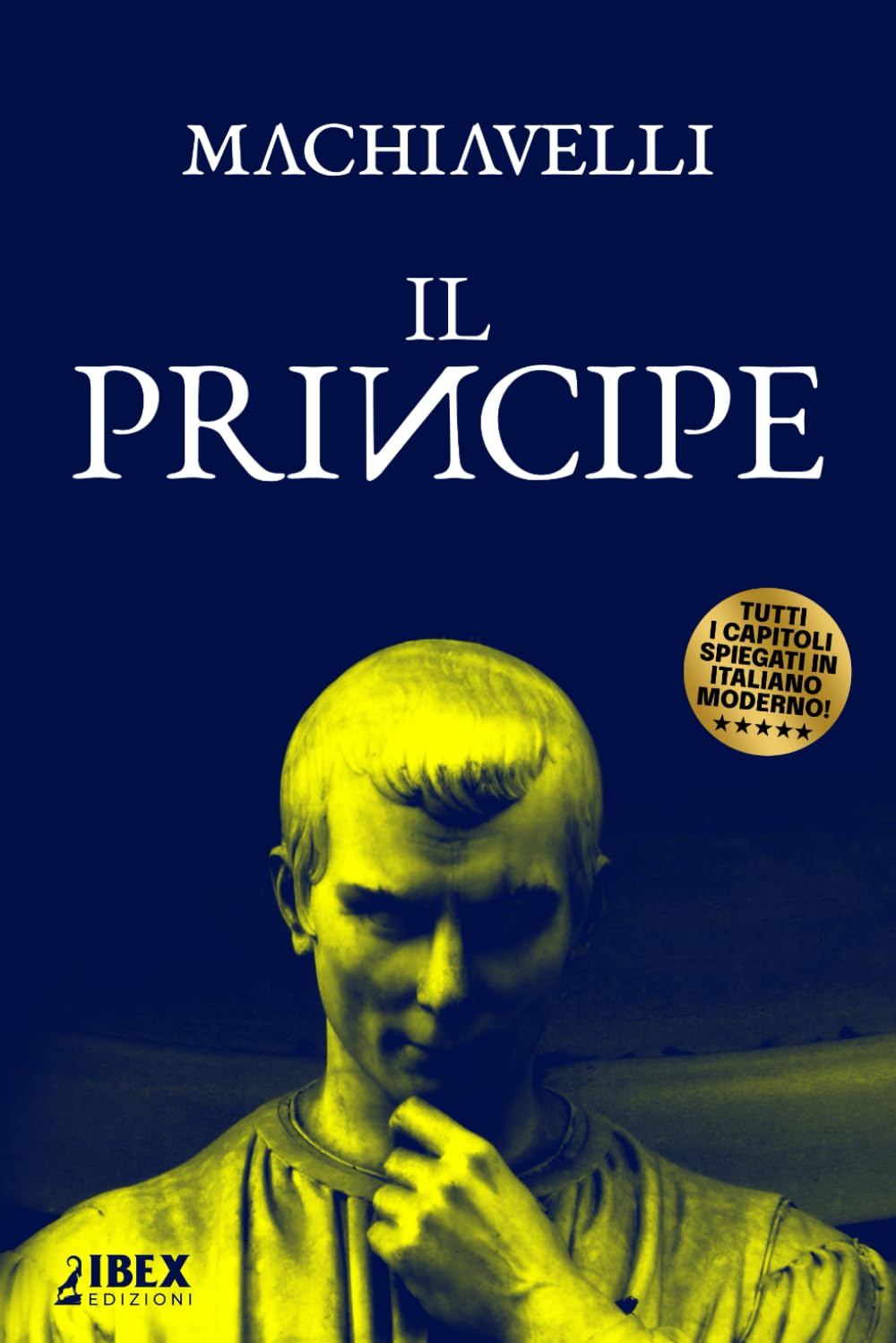 Il Principe: Testo originale e versione in italiano moderno, capitolo per capitolo Philosophy