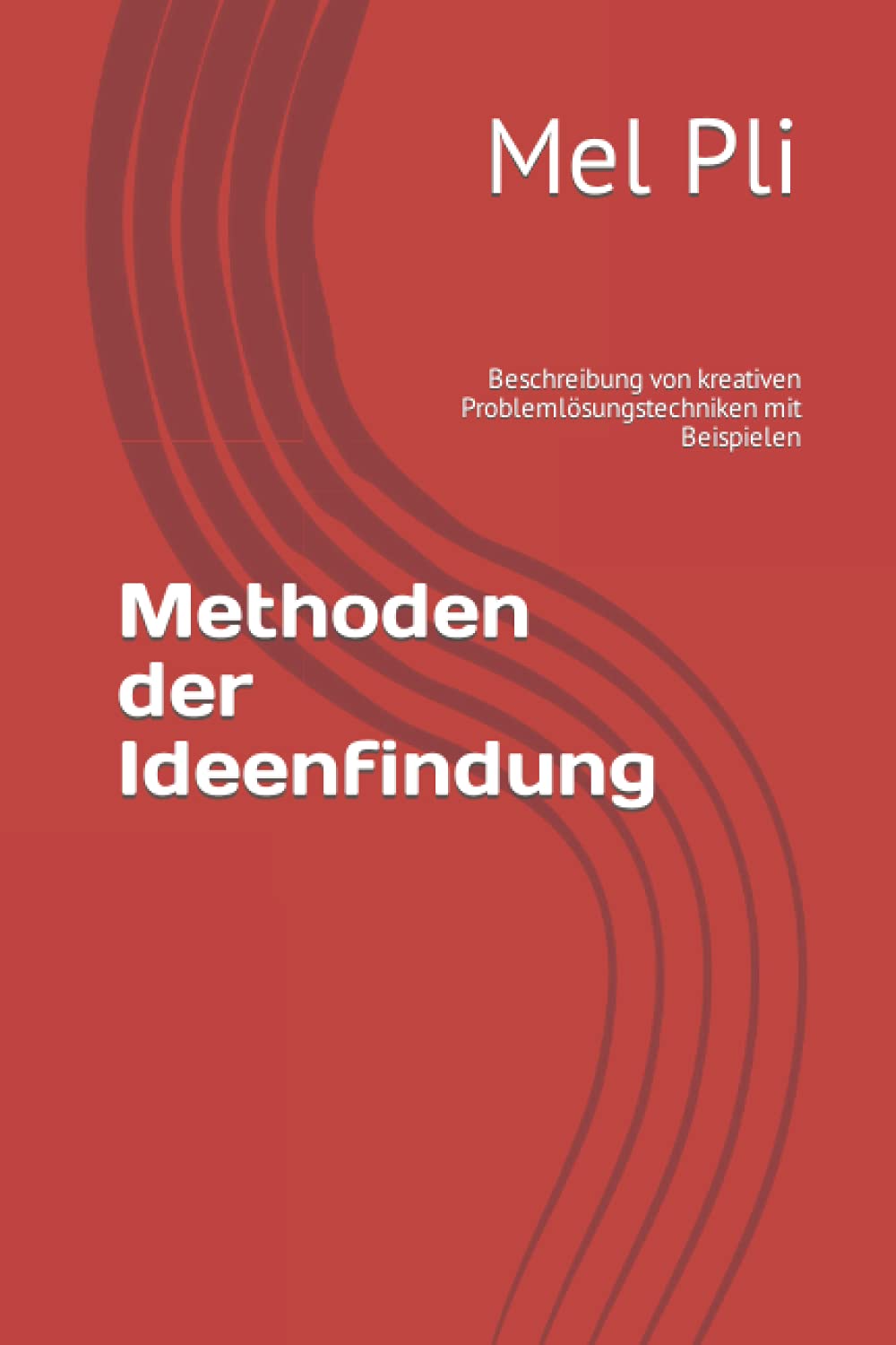 Methoden der Ideenfindung: Beschreibung von kreativen Problemlösungstechniken mit Beispielen Business, Finance & Career
