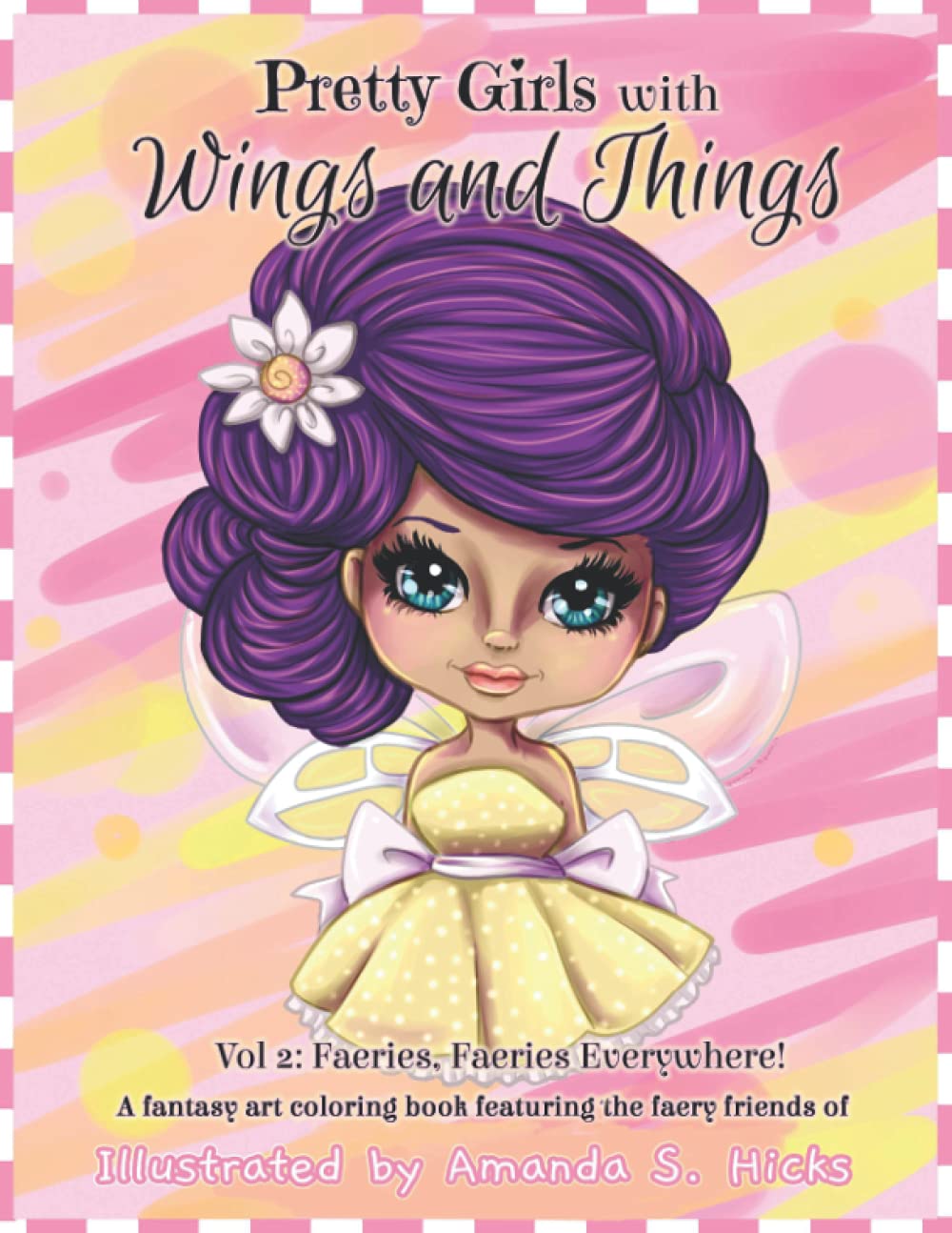 Pretty Girls with Wings and Things: Vol 2: Faeries, Faeries, Everywhere! Hobbies & Crafts