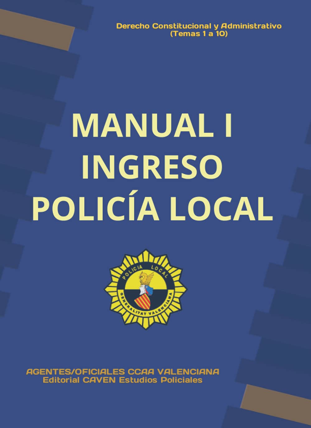 MANUAL I -INGRESO POLICIA LOCAL CCAA VALENCIANA-: 1ª EDICIÓN-SEPTIEMBRE 2021. Temario Oposición al Cuerpo de AGENTES y OFICIALES de POLICIA LOCAL CCAA VALENCIANA book