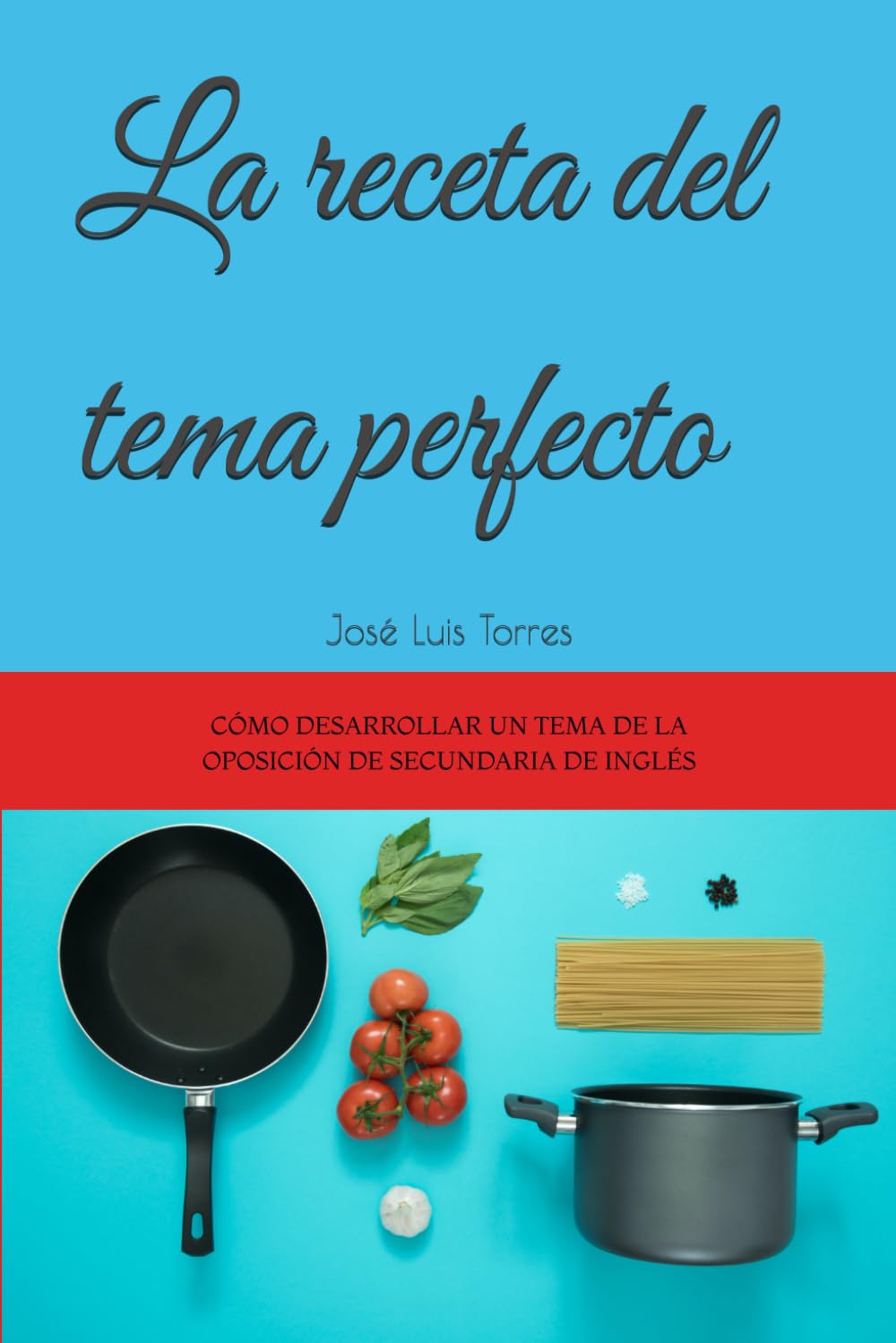 La receta del tema perfecto: Cómo desarrollar un tema de la oposición de secundaria de inglés book