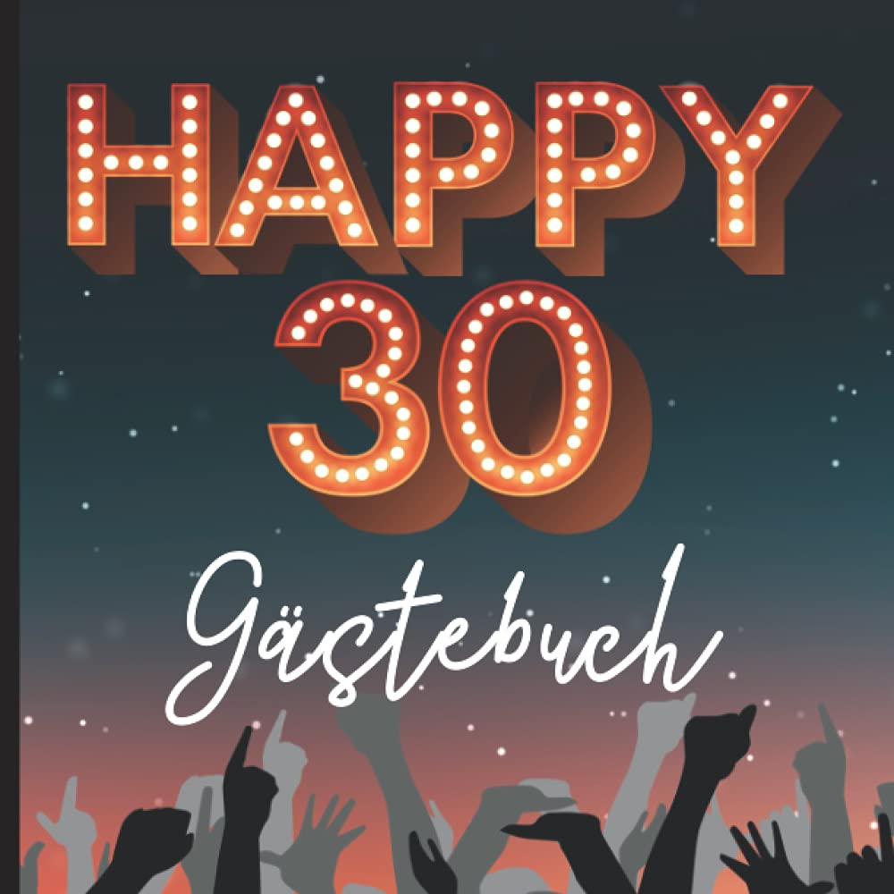 Gästebuch 30 Geburtstag: Happy 30 Birthday Geschenk zum 30 Geburtstag viel Spaß bei der 30er Geburtstags Party feiere den 30th Geburtstag Glückwunsch zur Dreißig Jahren 30 years Arts & Music