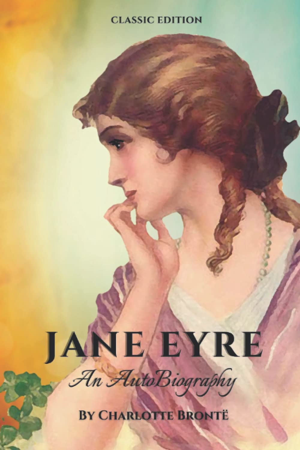 Jane Eyre An Autobiography: Originally Book Title "Jane Eyre: An Autobiography" by Charlotte Bronte alias "Currer Bell" book