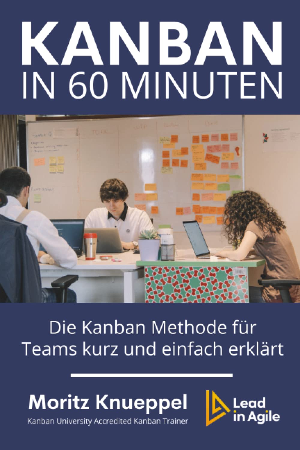 Kanban in 60 Minuten: Die Kanban Methode für Teams kurz und einfach erklärt Books