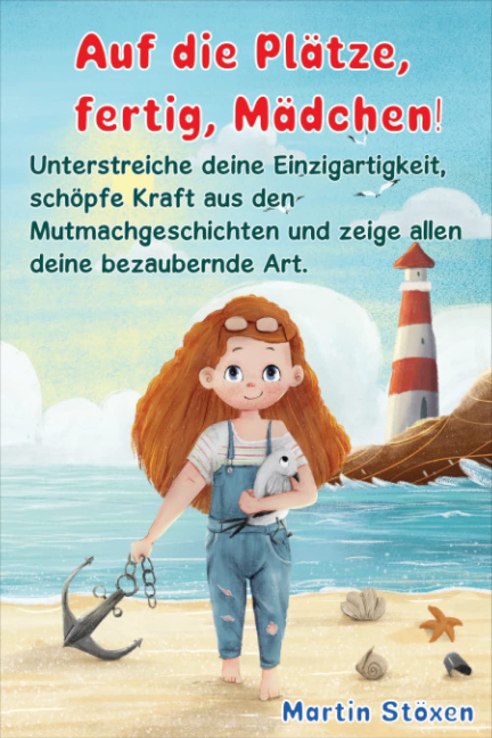 Auf die Plätze, fertig, Mädchen!: Unterstreiche deine Einzigartigkeit, schöpfe Kraft aus den Mutmachgeschichten und zeige allen deine bezaubernde Art. Lifestyle