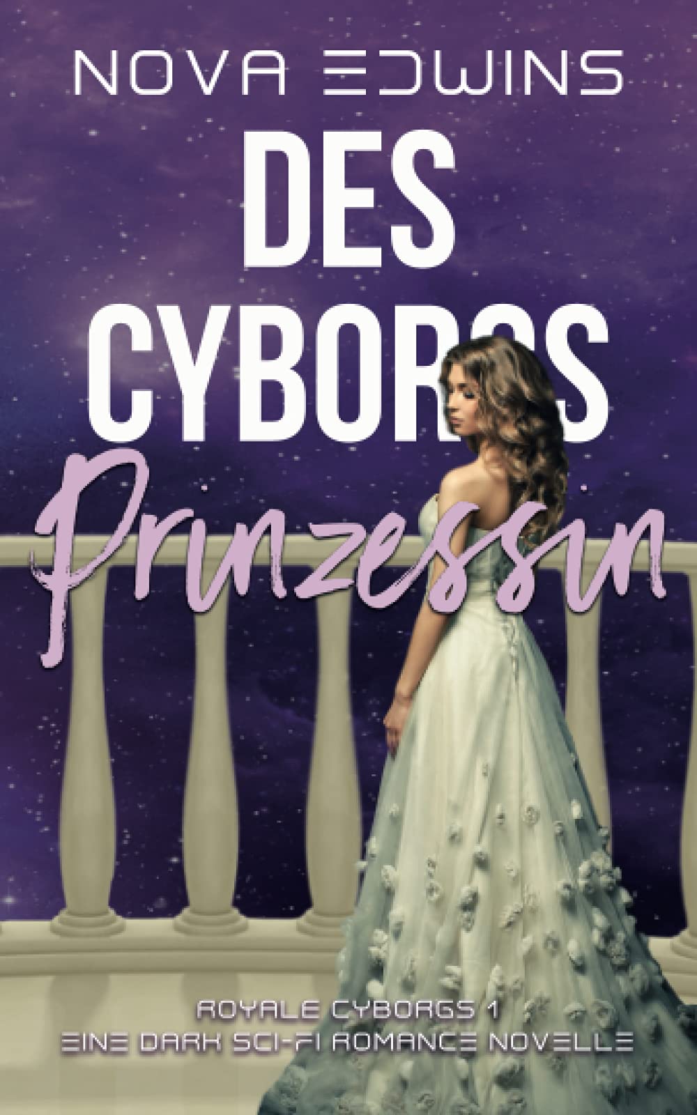 Des Cyborgs Prinzessin (Royale Cyborgs, Band 1) Contemporary Romance