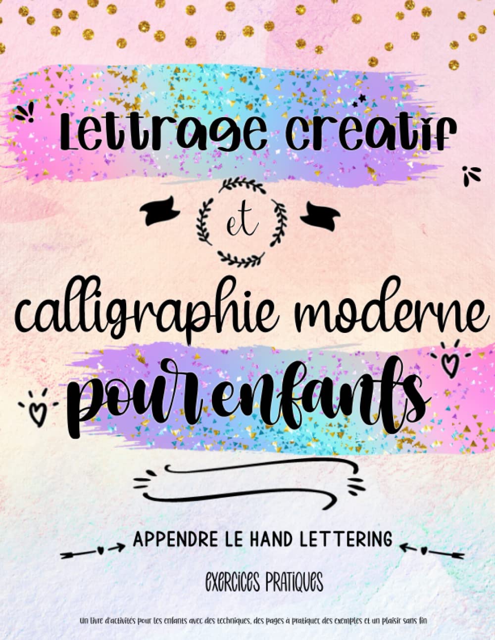 Lettrage créatif et calligraphie moderne pour enfants. Aprende le hand lettering. Exercices pratiques.: Un livre d'activités pour les enfants avec des ... des exemples et un plaisit sans fin. Film, Art & Culture