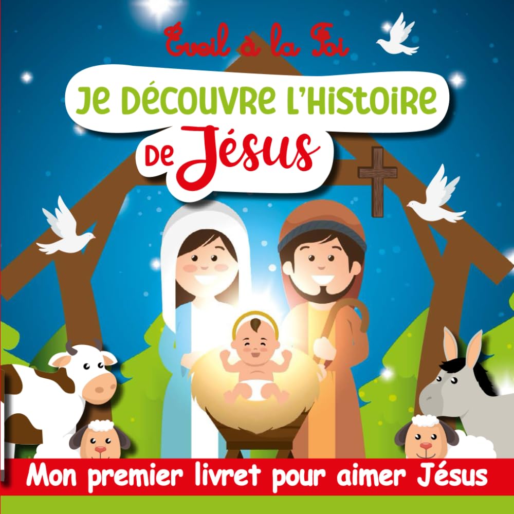Eveil à la foi : Je découvre l’Histoire de Jésus: Ce joli livret illustré permet aux enfants de découvrir la vie de Jésus, c’est une première ... à Jésus. Un merveilleux cadeau pour enfant. Non-fiction