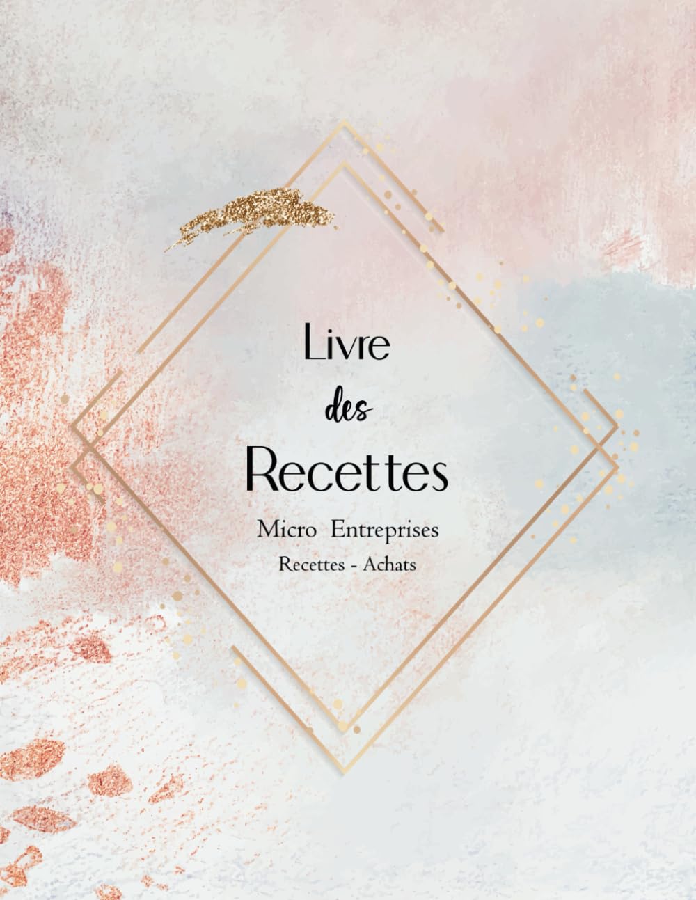 Livre des Recettes Micro Entreprises: Livre de Compte Auto Entrepreneur,Recettes et Achats,Registre des recettes auto-entrepreneur,Cahier de comptabilité,110 Pages Business, Finance & Career