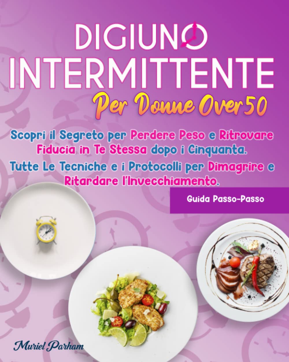 DIGIUNO INTERMITTENTE PER DONNE OVER 50: Scopri il Segreto per Perdere Peso e Ritrovare Fiducia in Te Stessa dopo i 50 Anni|Tutte Le Tecniche e i Protocolli per Dimagrire e Ritardare l'Invecchiamento book