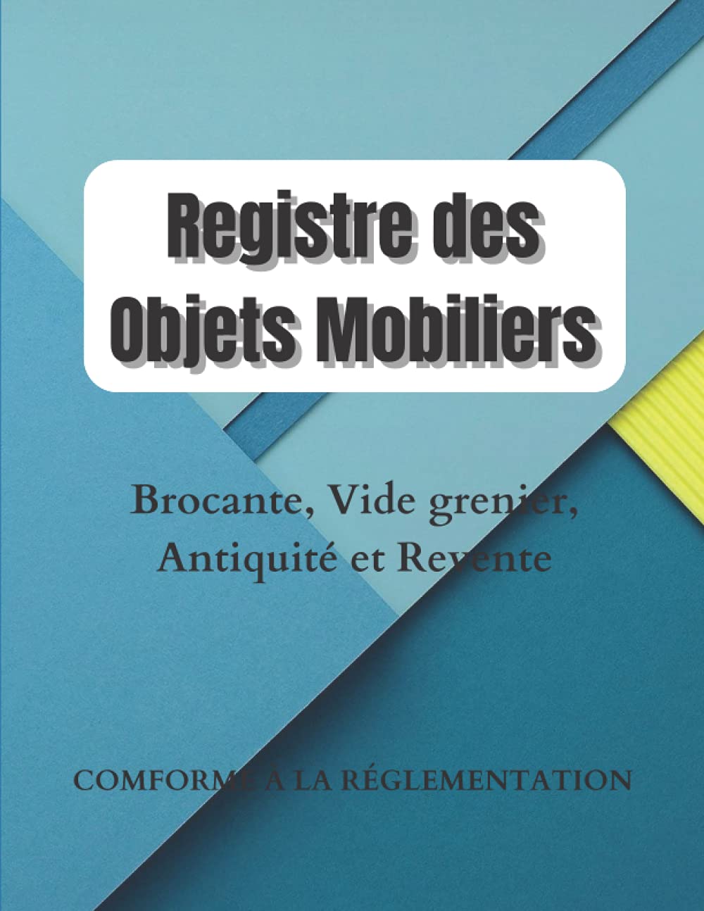 Registre des Objets Mobiliers: Conforme au code pénal Registre de police pour Antiquaires, brocanteurs, revente, dépôt-vente ou garagiste, Grand Format/149pages. book