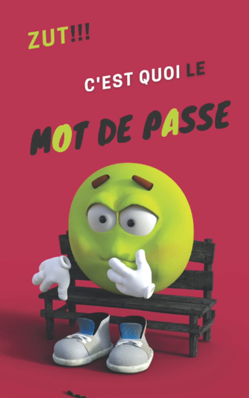 Zut!!! C'est quoi le Mot de Passe: Répertoire alphabétique - Carnet pour mot de passe - Fini d'oublier tes mots de passe! - Format poche très pratique - 12.7 cm x 20.32 cm book
