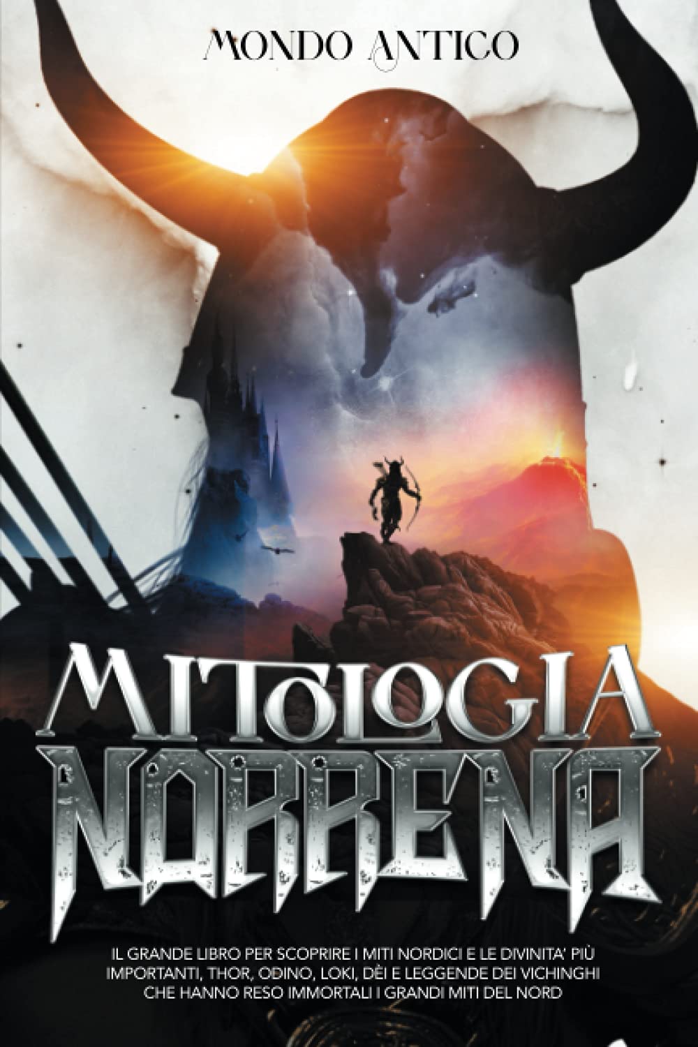 MITOLOGIA NORRENA: Il Grande Libro per scoprire i miti nordici e le divinità’ più importanti, Thor, Odino, Loki, Dèi e Leggende dei Vichinghi che hanno reso immortali i grandi Miti del Nord book