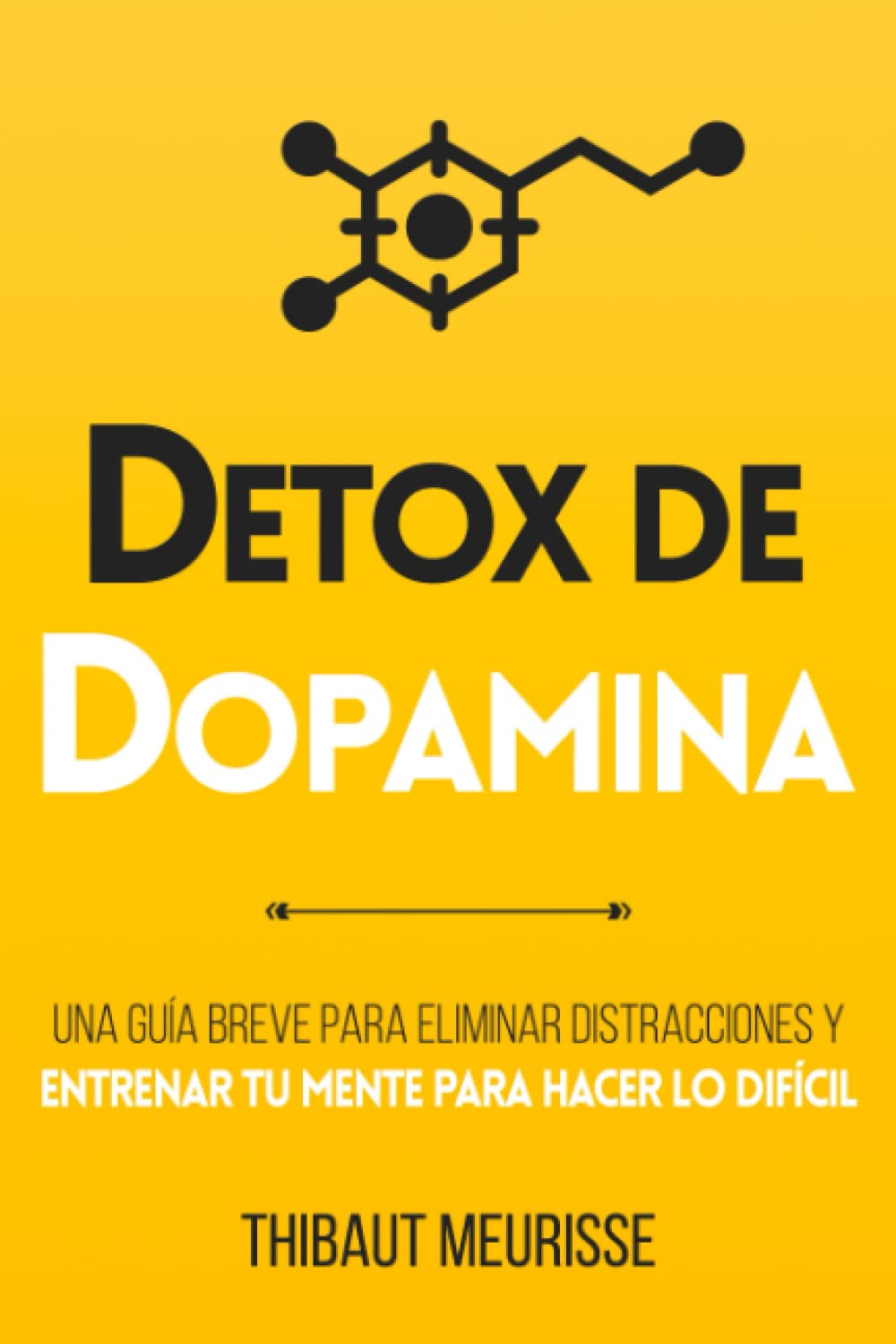 Detox De Dopamina: Una guía breve para eliminar distracciones y entrenar tu mente para hacer lo difícil (Colección Productividad, Band 1) Lifestyle