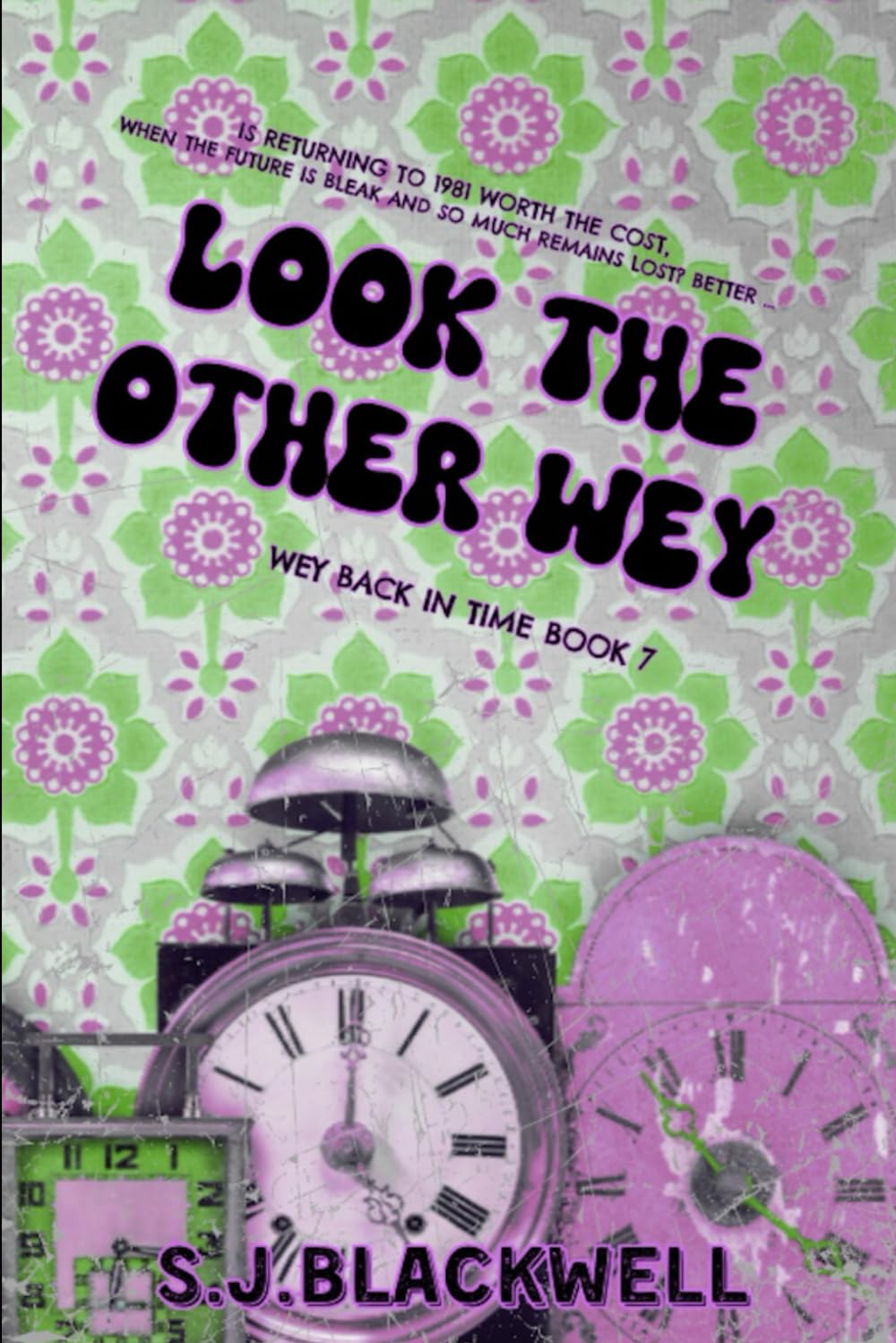Look The Other Wey: A 20th Century Time Travel Romance (The Weys Book 7) (Wey Back In Time Series, Band 7) Historical Fiction