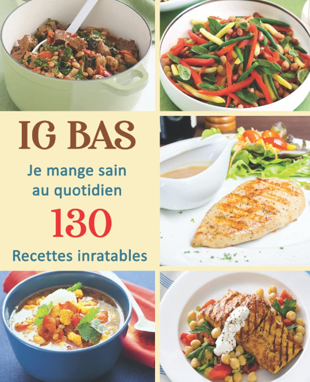 IG BAS: Je mange sain au quotidien : 130 Recettes inratables Health, Nutrition & Fitness
