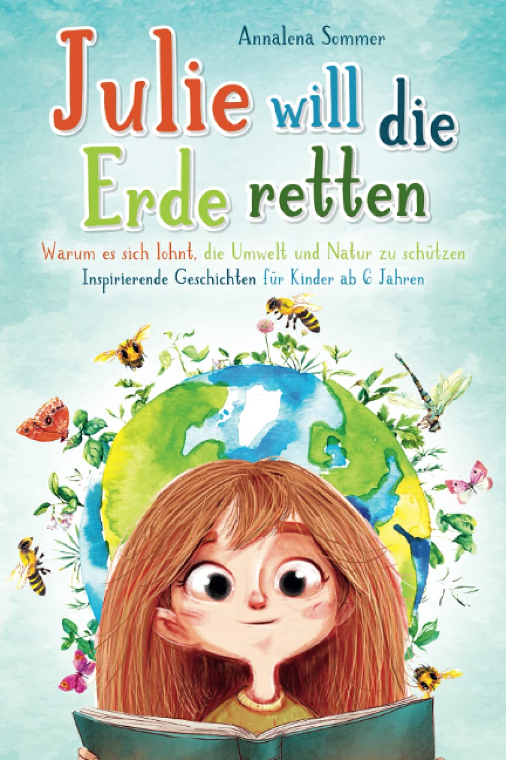 Julie will die Erde retten: Warum es sich lohnt, die Umwelt und Natur zu schützen. Inspirierende Geschichten für Kinder ab 6 Jahren Mathematics