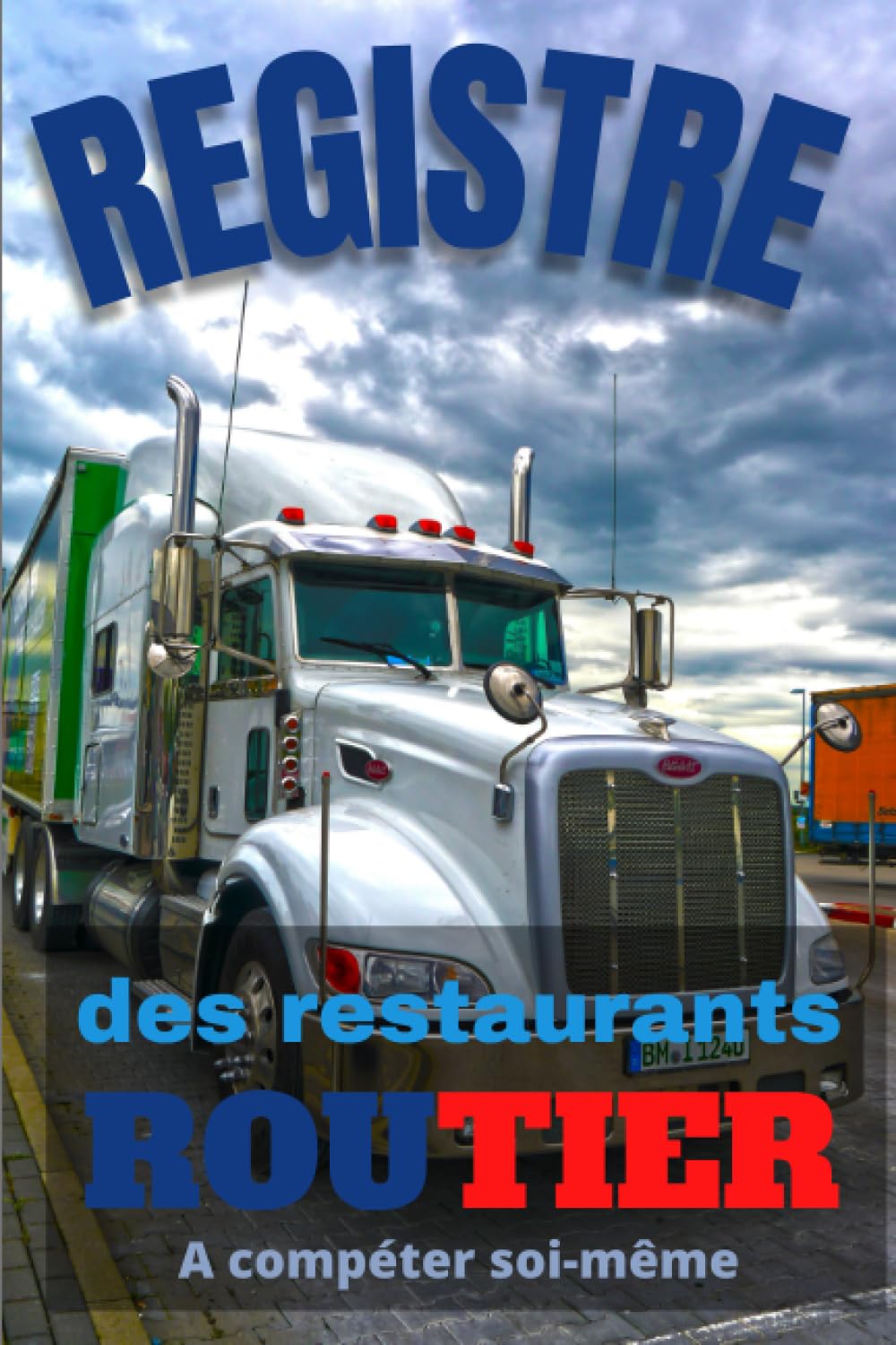 Registre des restaurants routier: Registre vous permettant de répertorier tous vos restaurants routier préférés afin de savoir où faire sa prochaine ... Se glisse facilement dans une boite à gants book