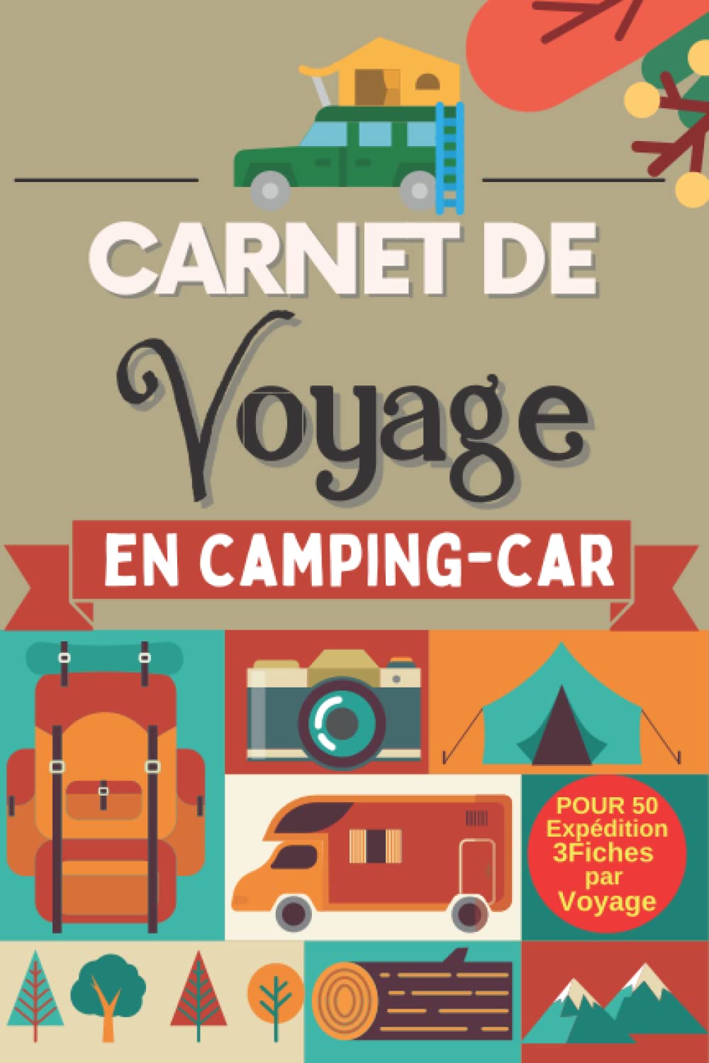 Carnet de Voyage en Camping-car: Journal de bord pour préparer et réussir votre Road trip et Stationnement:50 Expédition, 3 Fiches pour 156 Pages ... camion, van aménagé, cariste, ou en Caravane Business & Technology