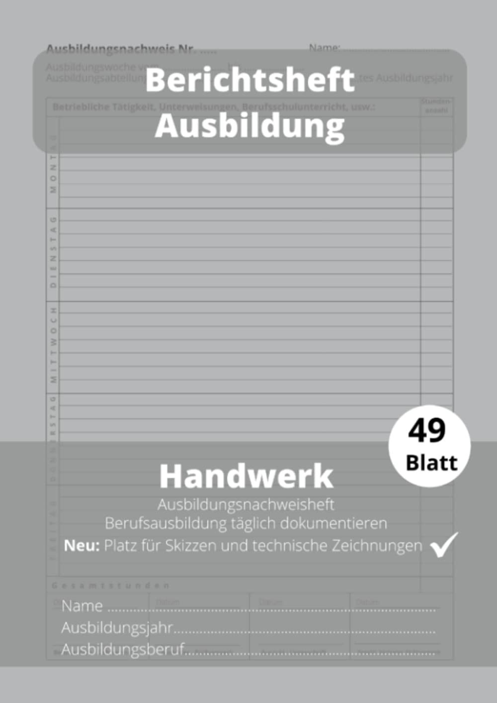 Berichtsheft Ausbildung Handwerk: Täglich Ausbildungsnachweis führen | ideal für handwerkliche Berufe | Schlicht Grau Essays & Short Stories