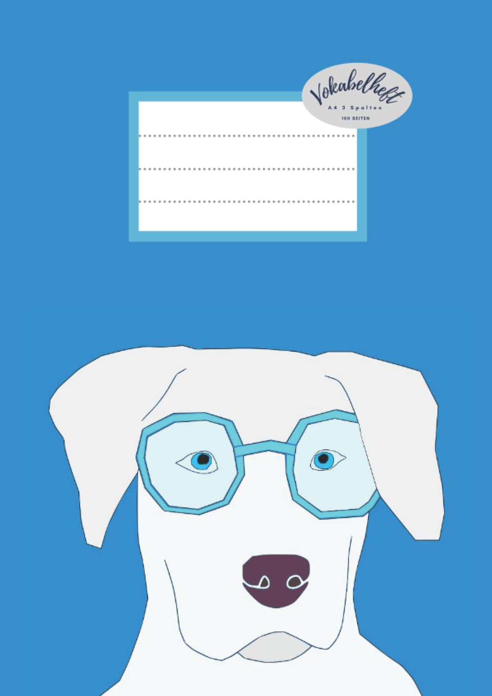 Vokabelheft A4 3 Spalten, 100 Seiten liniert, gebundenes Buch mit Soft Cover 21,0 cm x 29,7 cm, HUND blau Learning & Reference