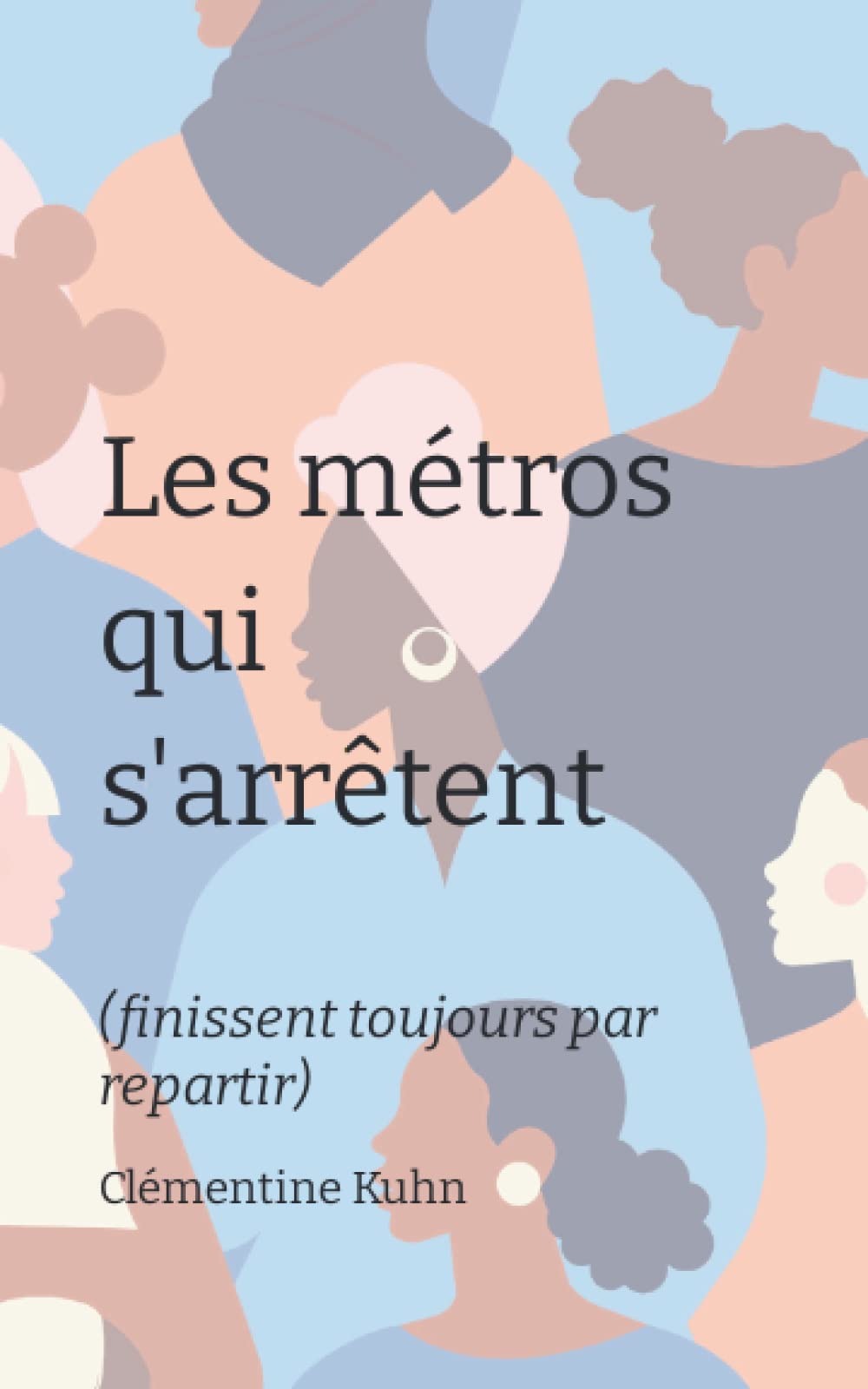 Les métros qui s'arrêtent: (finissent toujours par repartir) Contemporary literature