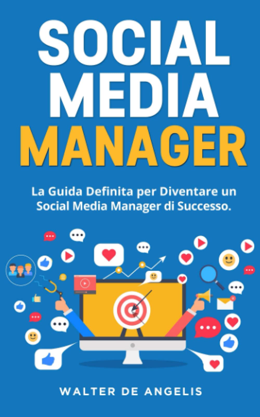 Social Media Manager: La Guida Definita per Diventare un Social Media Manager di Successo. Incluse le più Recenti Strategie di Social Media Marketing per Facebook ed Instagram book
