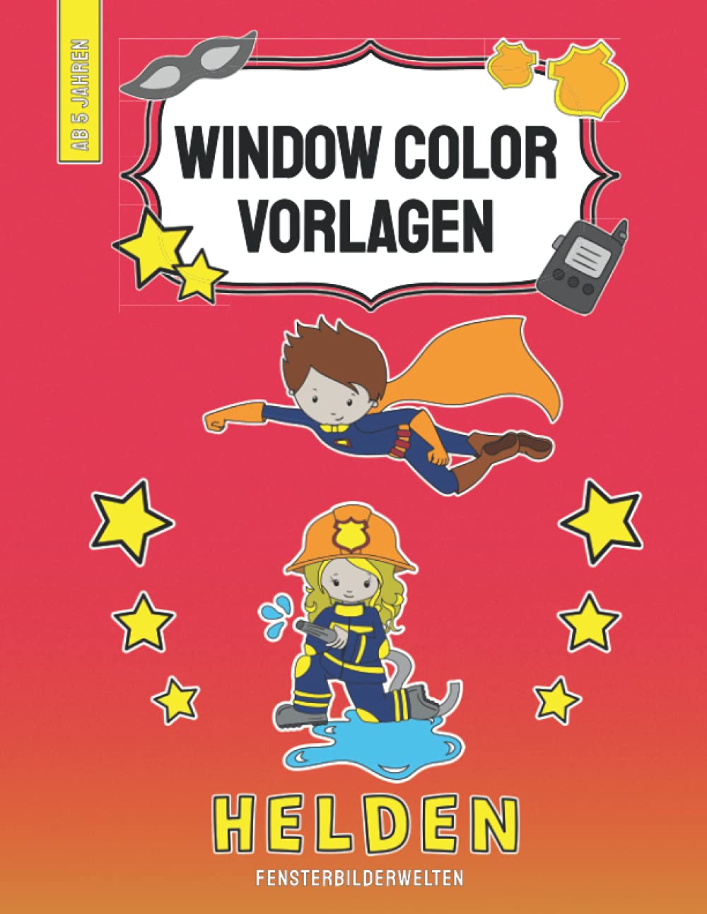 Window Color Vorlagen - Helden: über 95 abwechslungsreiche Fensterbilder - Vorlagen der Feuerwehr, Polizei, usw. mit Fahrzeugen und Utensilien und von ... - Motive für Kinder und Erwachsene) Hobbies & Crafts