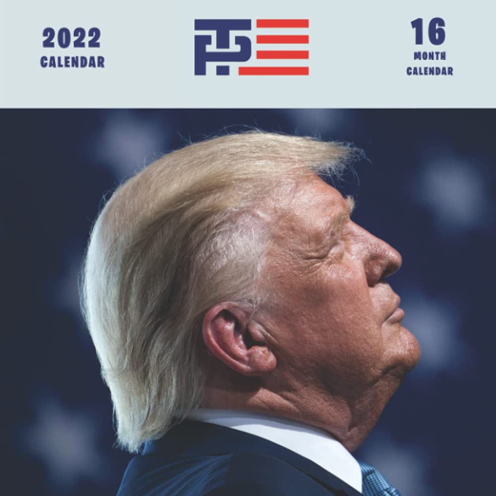 2022 Donald Trump Calendar: 2022 Weekly & Monthly Planner with Notes Section for Alls Donald Trump Fans! Donald Trump Calendar Start in September 2021 to December 2022 book