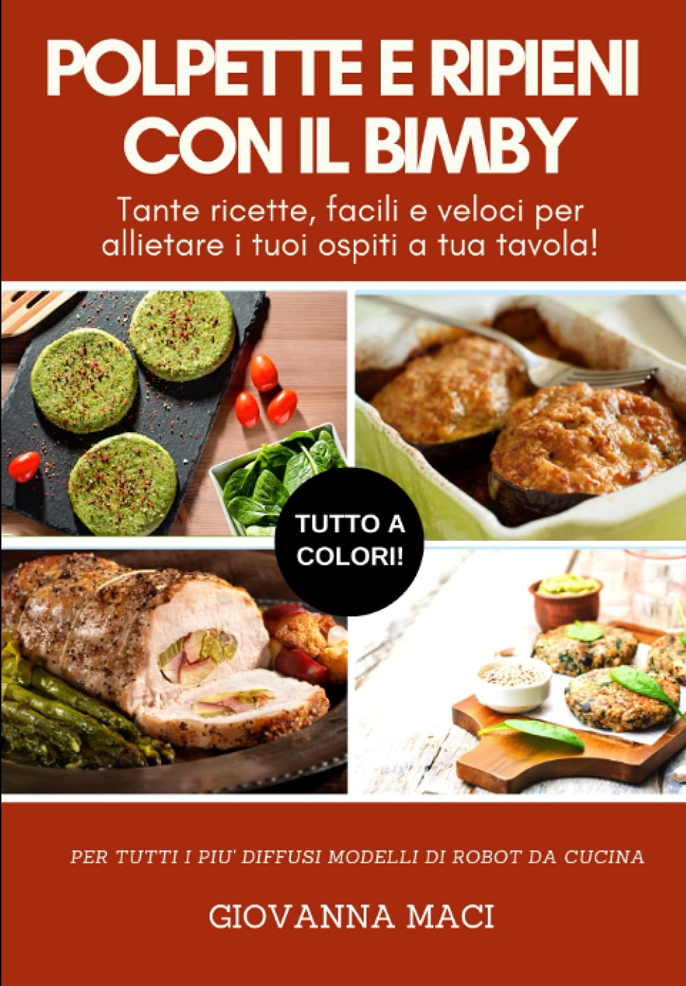 POLPETTE E RIPIENI CON IL BIMBY: Tante ricette facili e veloci per allietare i tuoi ospiti a tavola! book