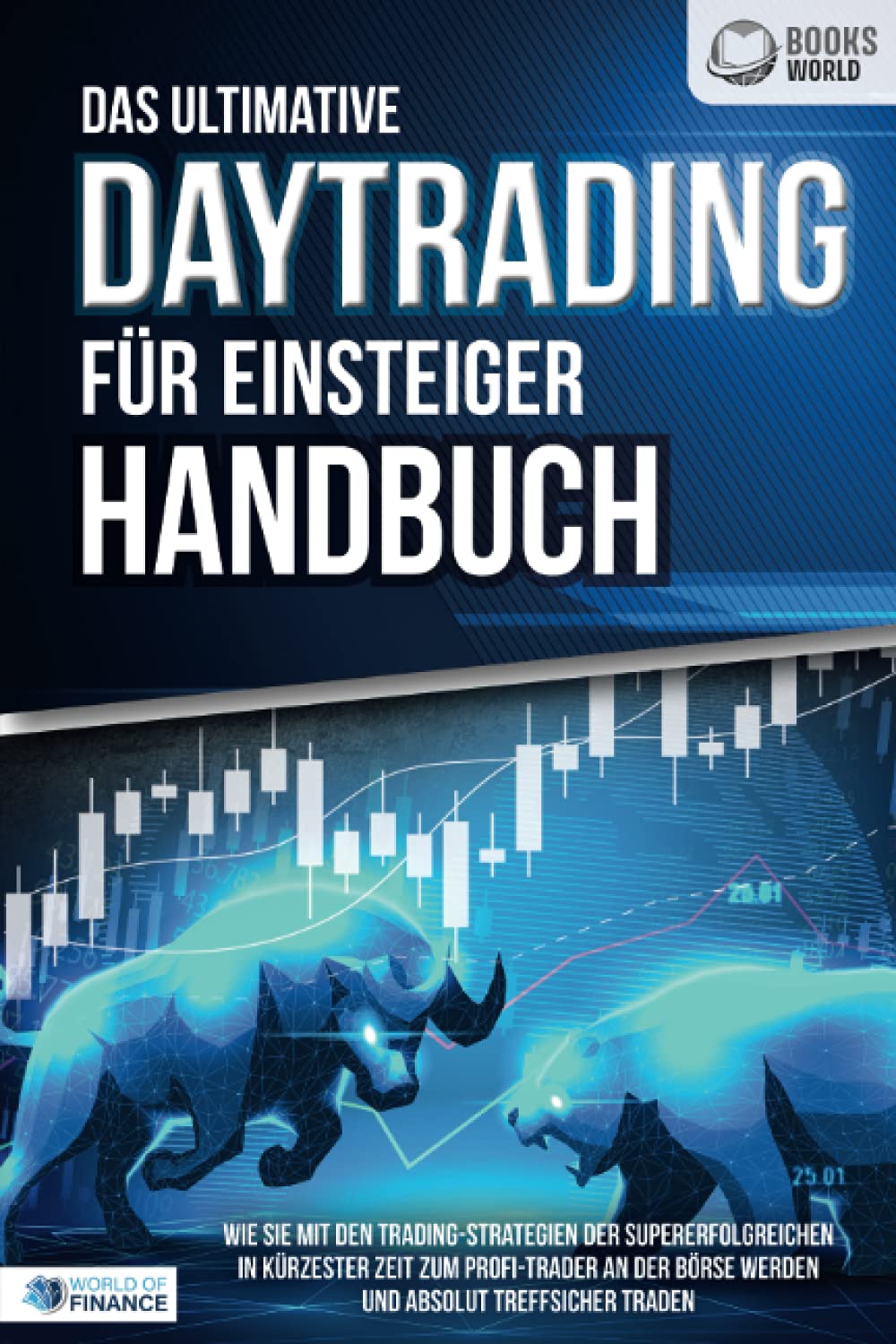 Das ultimative DAYTRADING FÜR EINSTEIGER Handbuch: Wie Sie mit den Trading-Strategien der Supererfolgreichen in kürzester Zeit zum Profi-Trader an der Börse werden und absolut treffsicher traden book