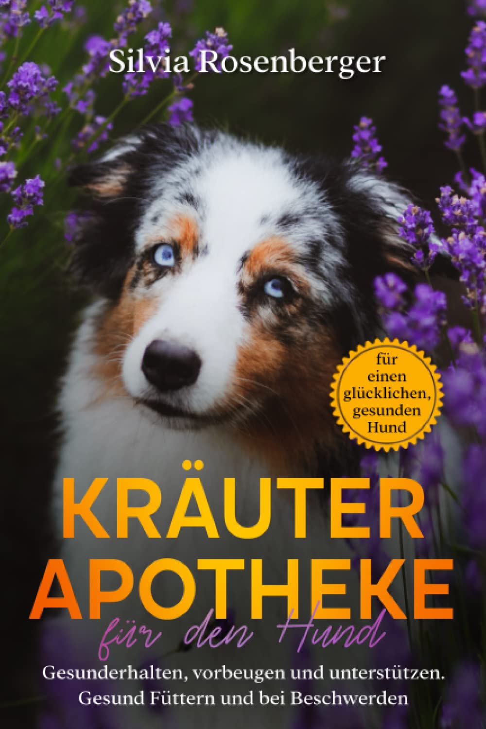Kräuterapotheke für den Hund: Gesunderhalten, vorbeugen und unterstützen. Gesund Füttern und bei Beschwerden Politics & Society