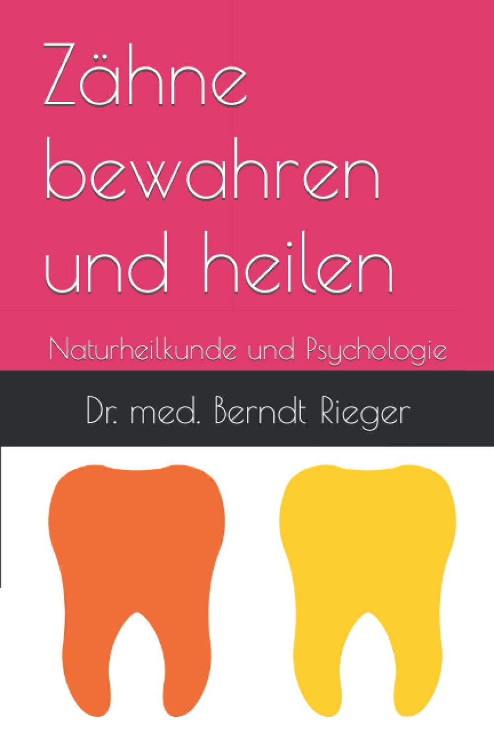 Zähne bewahren und heilen: Naturheilkunde und Psychologie Medicine